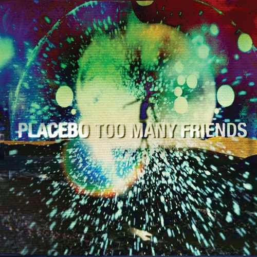 Placebo-TooManyFriends