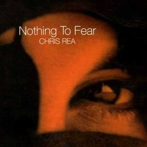 Chris Rea - Nothing To Fear